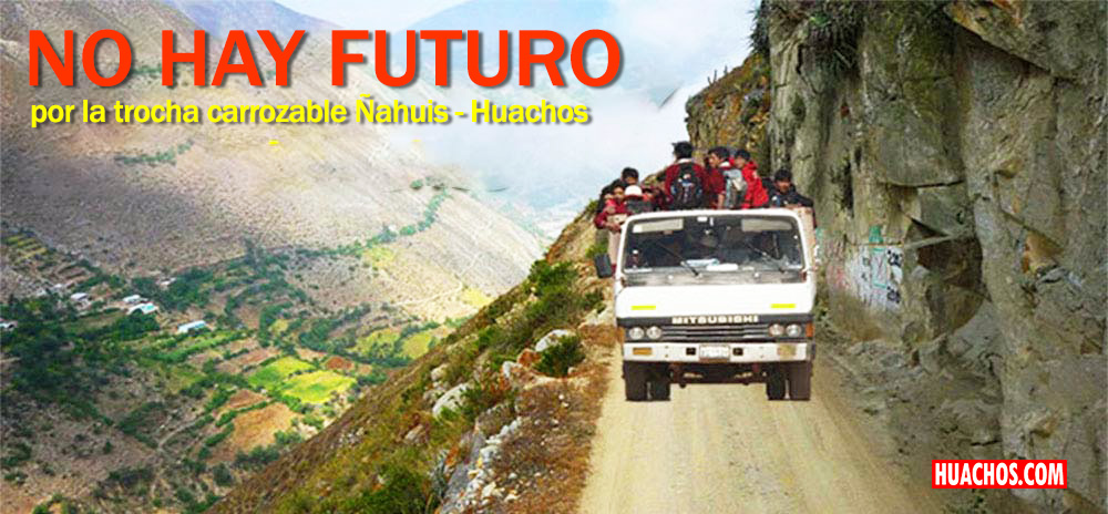 Huachos no tiene futuro sin una buena carretera.