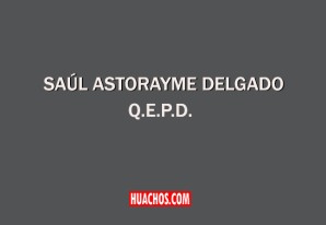 Fallecimiento del profesor Saúl Astorayme Delgado Q.E.P.D. Fallecimiento del profesor Saúl Astorayme Delgado Q.E.P.D.