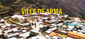 Breve reseña histórica del distrito de Villa de Arma (Castrovirreyna-Huancavelica) Breve reseña histórica del distrito de Villa de Arma (Castrovirreyna-Huancavelica)