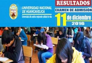 Universidad Nacional de Huancavelica: Resultados del examen de admisión del 11 de diciembre 2016 Universidad Nacional de Huancavelica: Resultados del examen de admisión del 11 de diciembre 2016