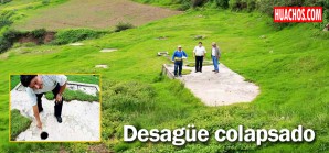 La capital del distrito de Huachos dispone de un sistema de desagüe colapsado La capital del distrito de Huachos dispone de un sistema de desagüe colapsado